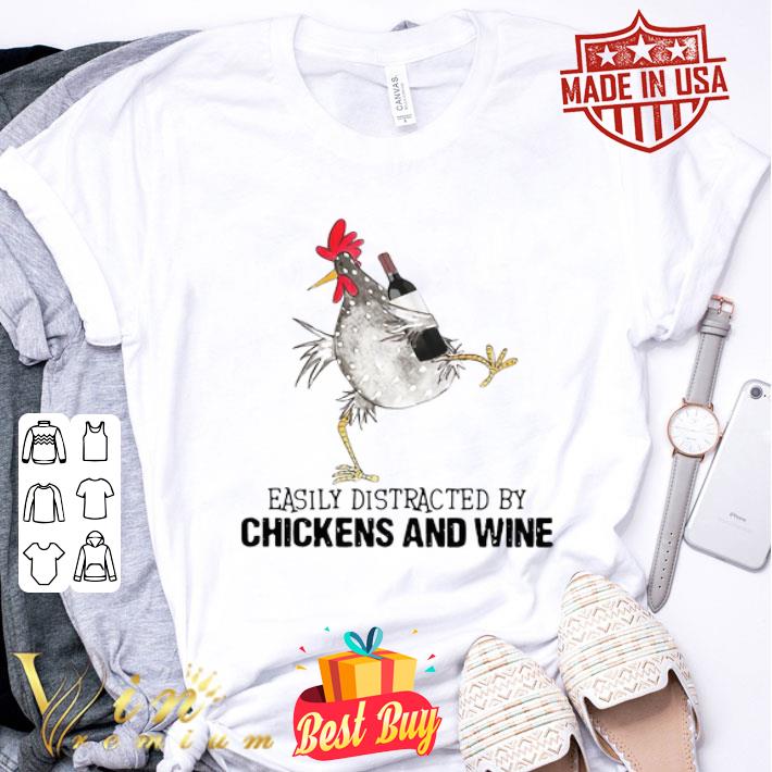 Easily Distracted By Chickens And Wine shirt