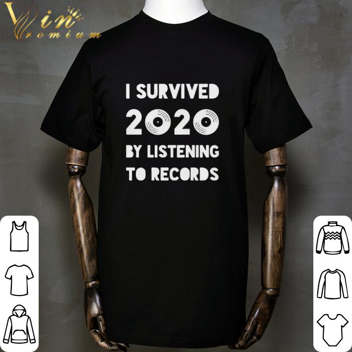 I Survived 2020 By Listening To Records shirt 2