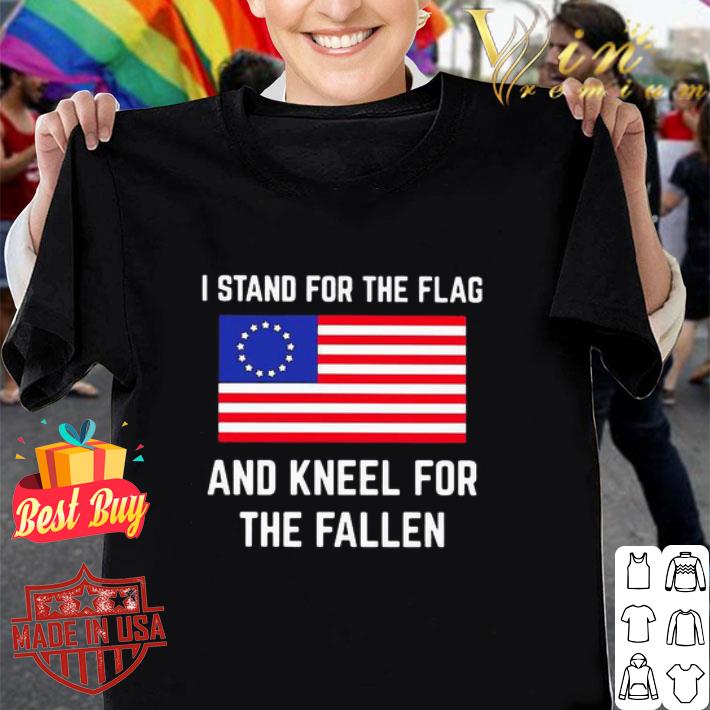 Betsy Ross flag I Stand For The Flag And Kneel For The Fallen shirt