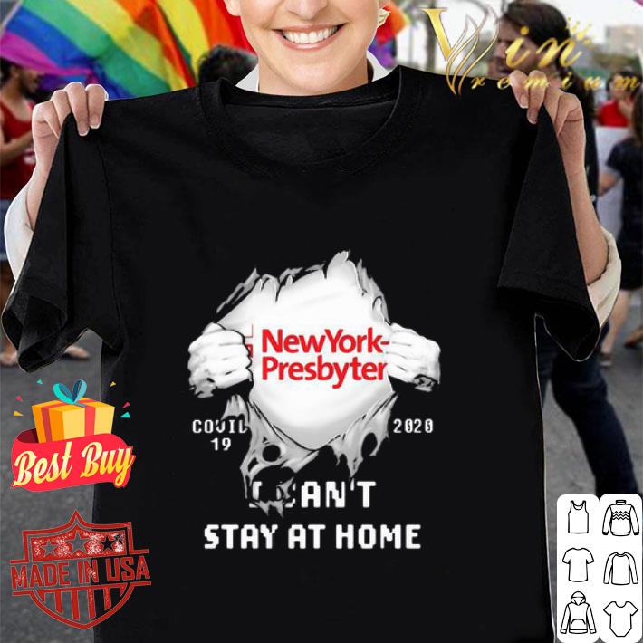 NewYork–Presbyterian Hospital Covid-19 2020 I Can’t Stay At Home shirt