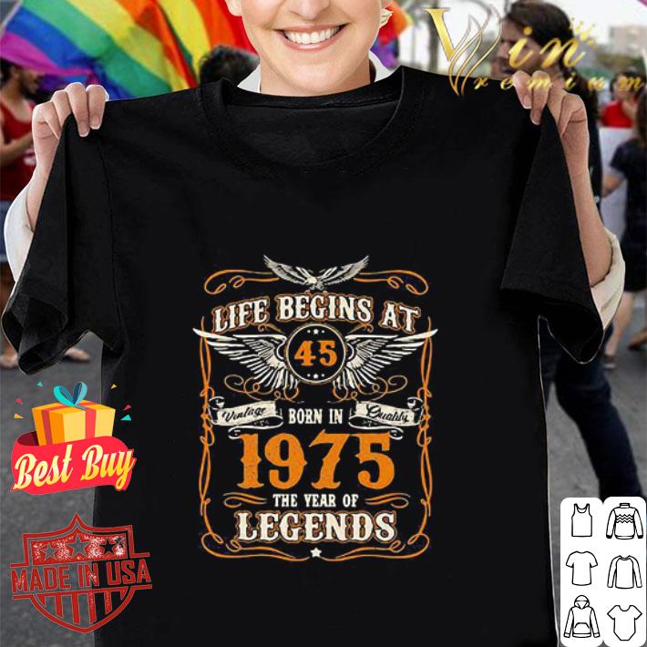 Life Begins At 45 Vintage Born On Quality 1975 The Year Of Legends shirt