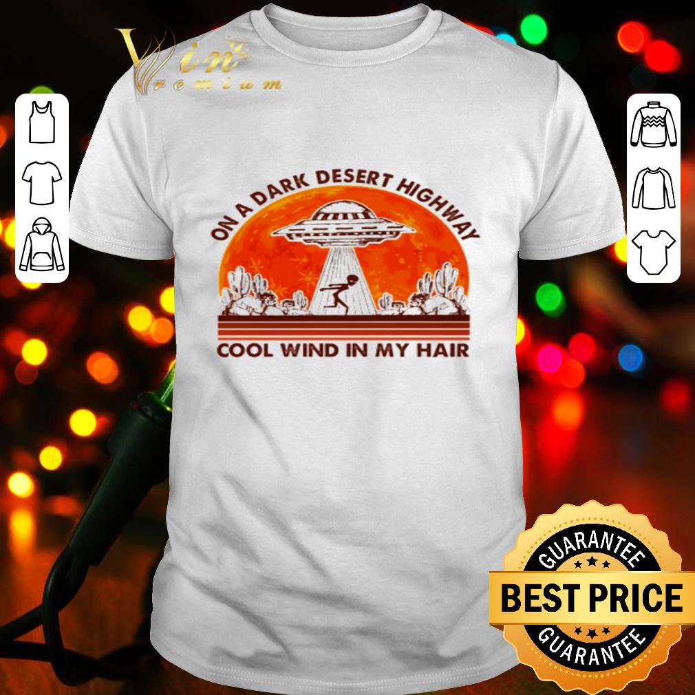 Area 51 On a dark desert highway cool wind in my hair sunset shirt