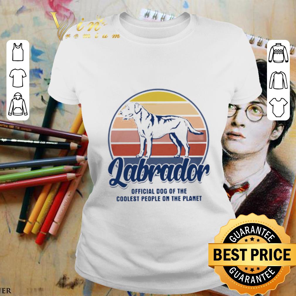 Vintage Labrador Official Dog Of The Coolest People On The Planet shirt 2