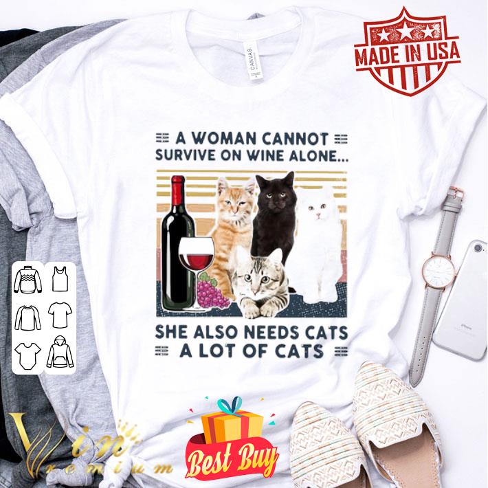 A Woman Cannot Survive On Wine Alone She Also Needs Cats Vintage shirt