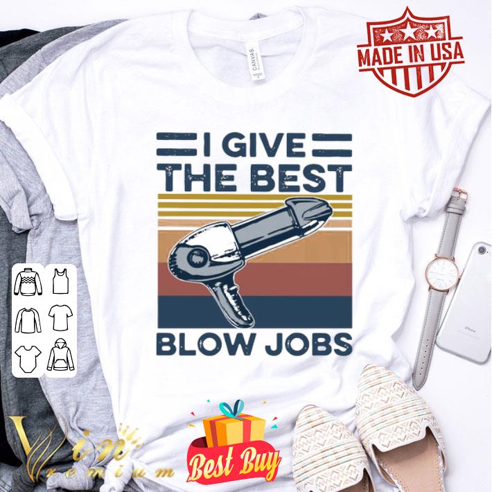 Vintage Hairdresser I Give The Best Blow Jobs shirt