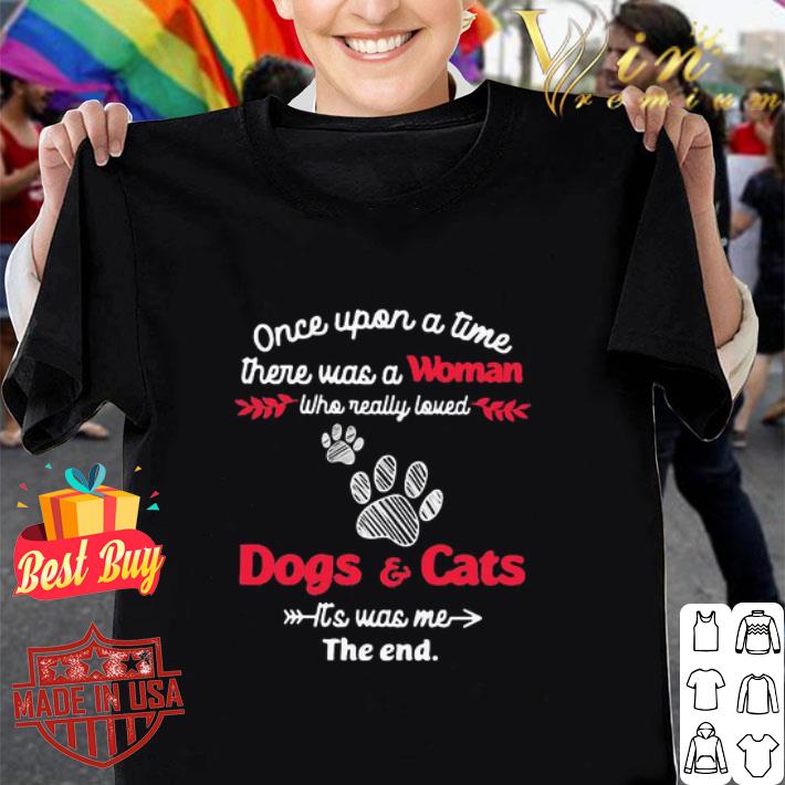Once upon a time there was a girl who really loved dogs and cats paw shirt