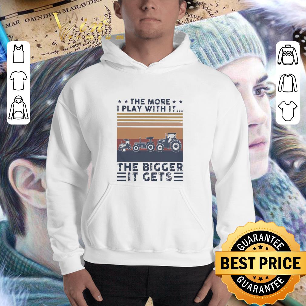 Vintage The More I Play With It The Bigger It Gets shirt 3