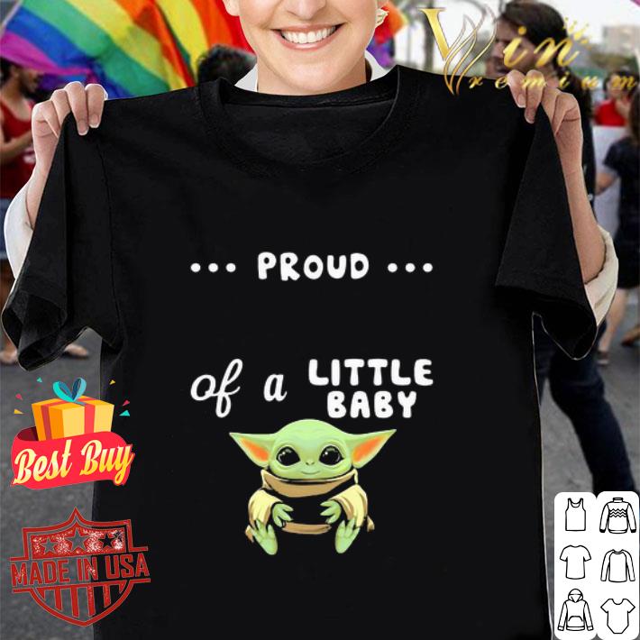 Proud Of A Little Baby Yoda Star Wars shirt