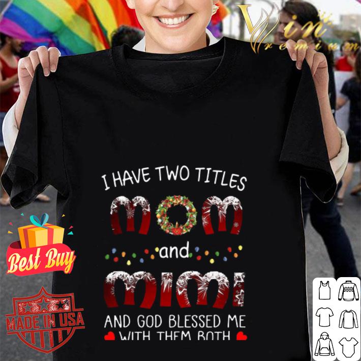 Christmas I Have Two Titles Mom And Mimi Father's Day shirt