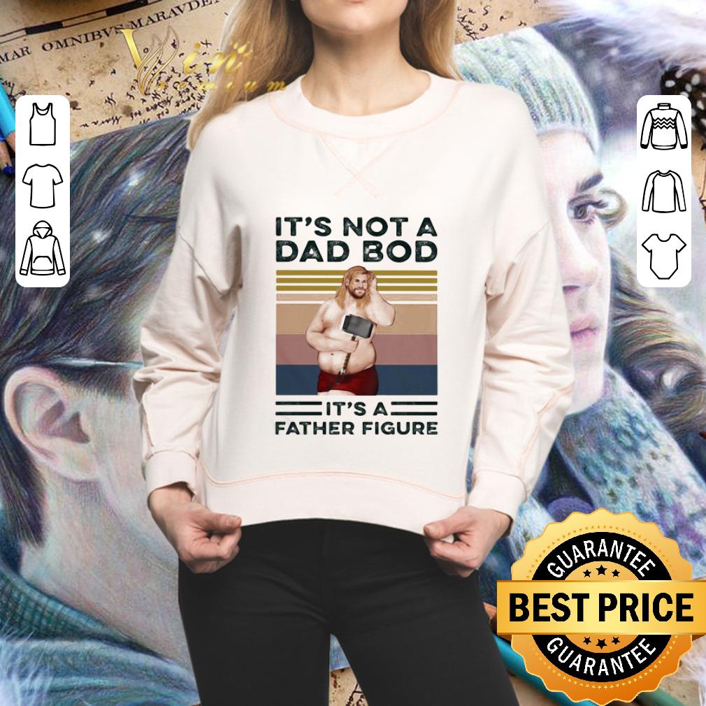 Vintage It’s Not A Dad Bod It’s A Father Figure Fat Thor shirt 2