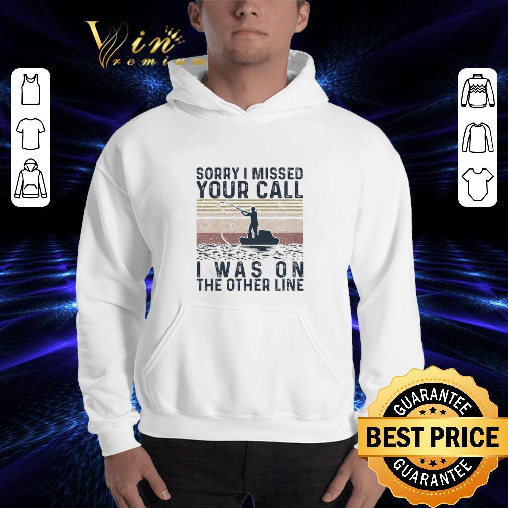 Vintage Sorry I Missed Your Call I Was On The Other Line Fishing Hook shirt 3