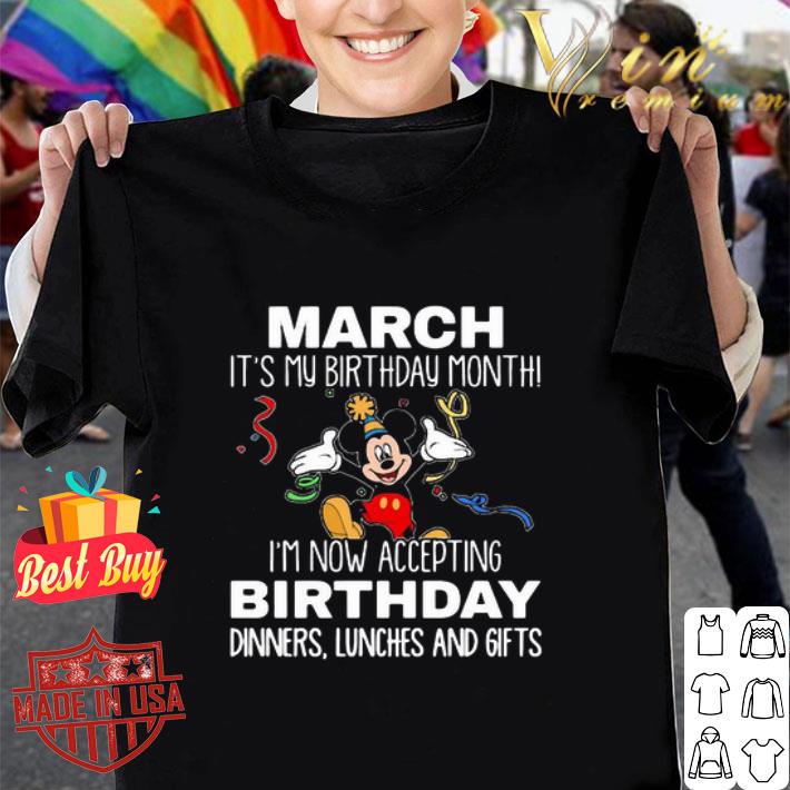 Disney Mickey March It’s My Birthday Month I’m Now Accepting Birthday shirt