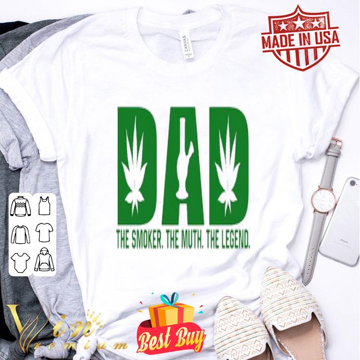 DAD The Smoker The Myth The Legend Weed Father's Day shirt