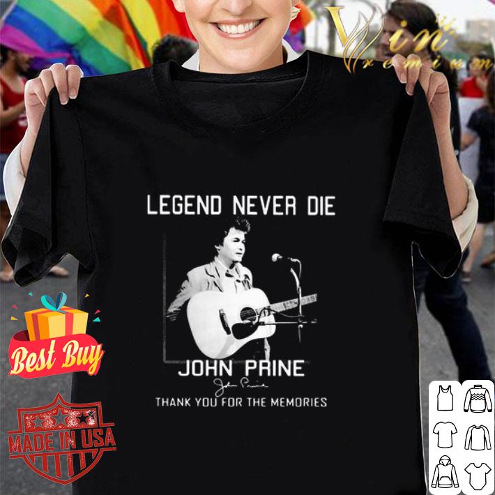 Legend Never Die John Prine Singer-songwriter Signature shirt