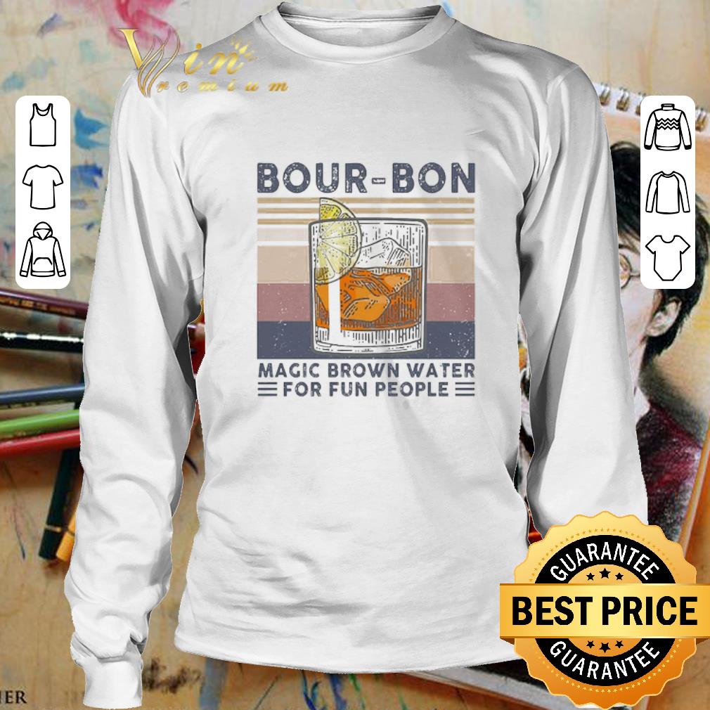 Vintage Bour-bon Magic Brown Water For Fun People shirt 3