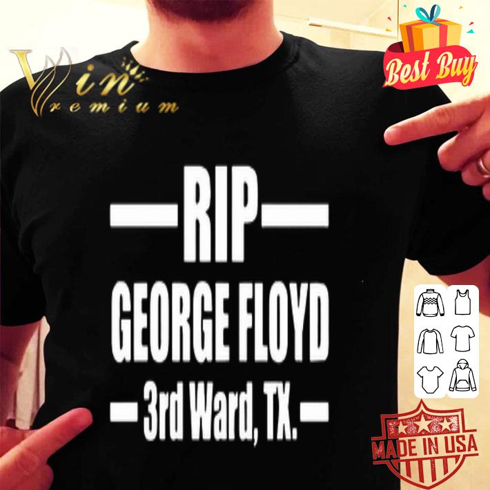 Rip George Floyd 3rd Ward TX shirt