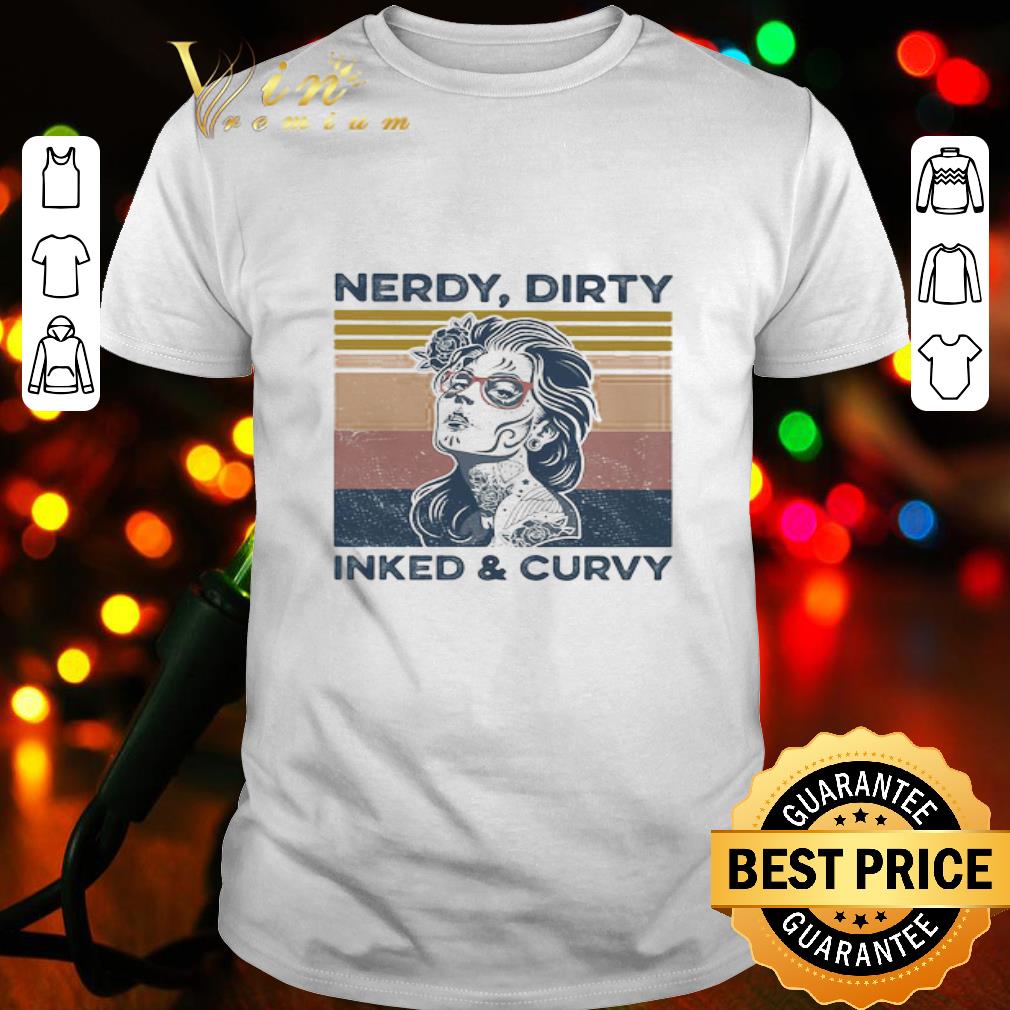 Tattoo Girl Nerdy Dirty Inked And Curvy Vintage shirt