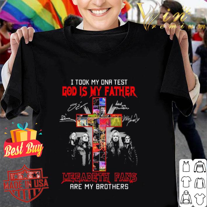 Megadeth Fans Are My Brothers I Took My DNA Test God Is My Father Signatures shirt