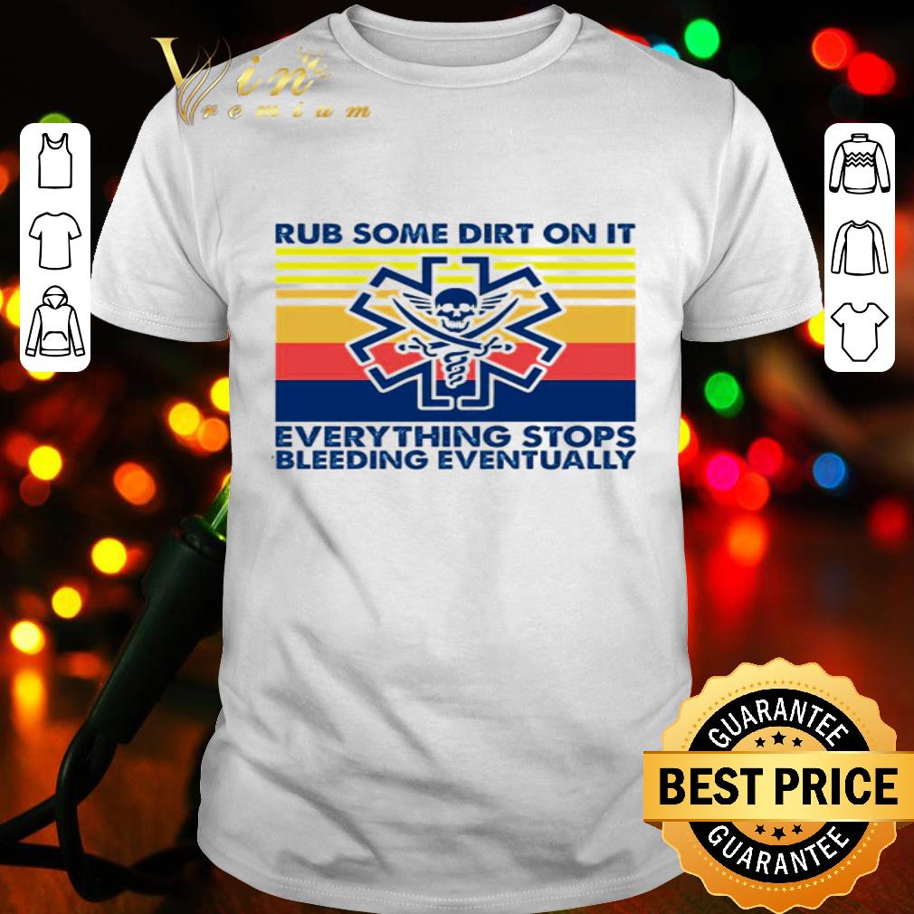 Rub some dirt on it everything stops bleeding eventually vintage shirt