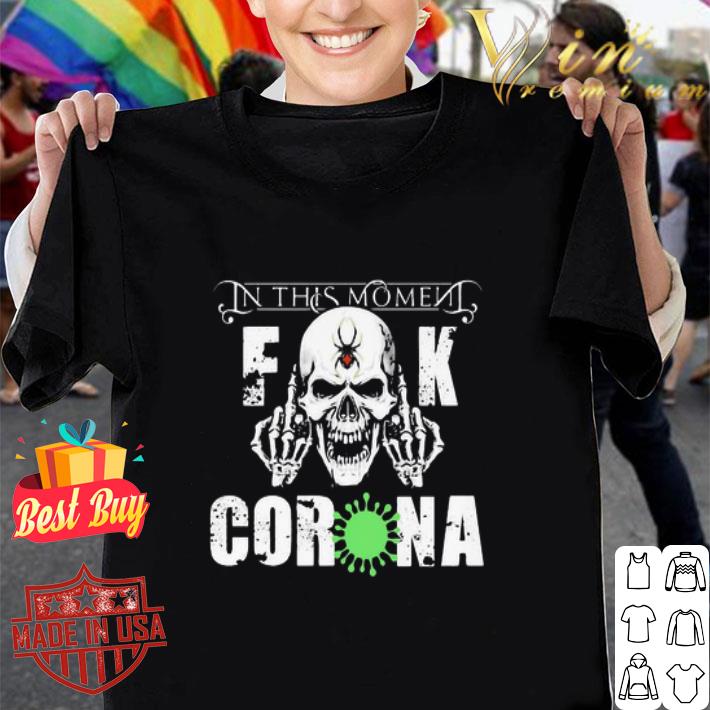 Skull In This Moment Fuck Coronavirus shirt