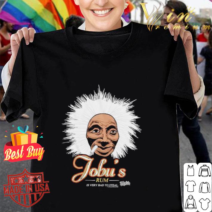 The Jobu’s Rum Show Is Very Bad To Steal Smoking shirt