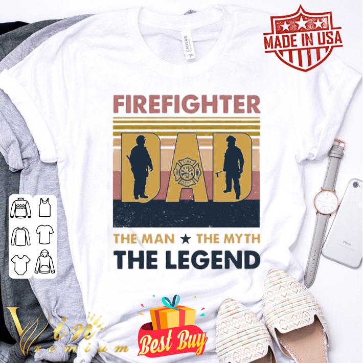 Firefighter Dad The Man The Myth The Legend Vintage shirt