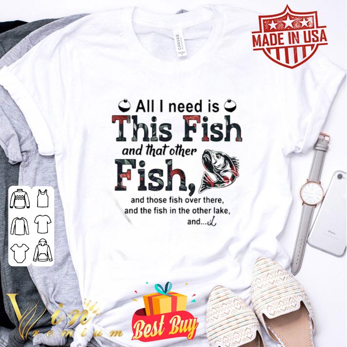 All I Need Is This Fish And That Other Fish Hook Flowers shirt