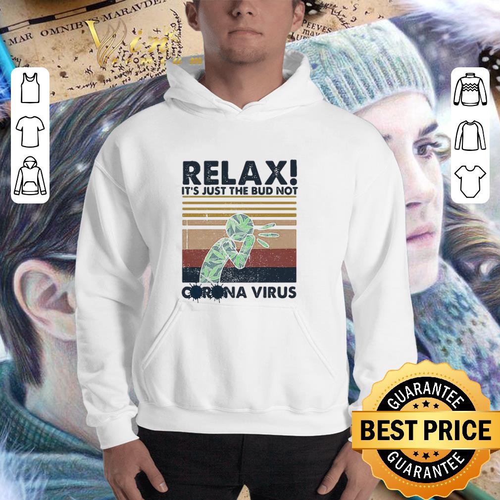 Vintage Relax It’s Just The Bud Not Corona Virus Weed Cannabis shirt 3