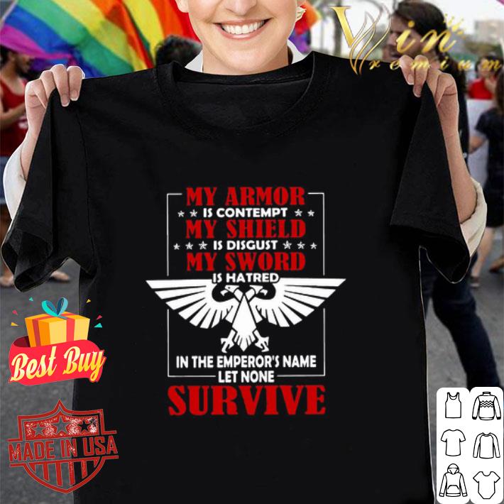My Sword Is Hatred In The Emperor’s Name Let None Survive shirt