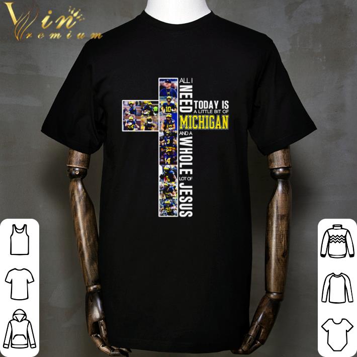 All I need today is a little bit of Michigan Wolverines NFL Jesus shirt All I need today is a little bit of Michigan Wolverines NFL Jesus shirt 2
