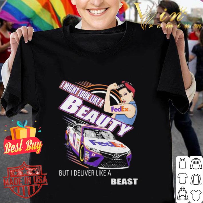 Strong Woman I Might Look Like A FedEx Beauty But I Deliver Like A Beast shirt