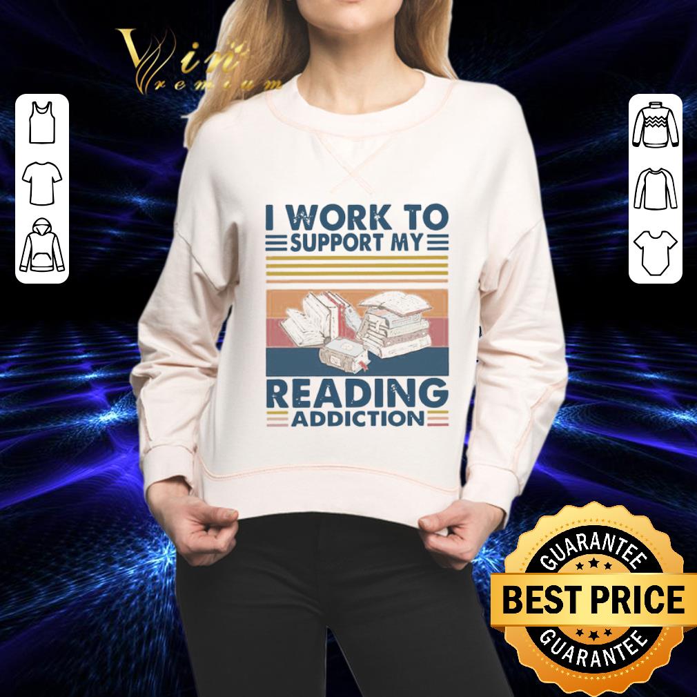 I Work To Support My Reading Addiction Vintage shirt 2