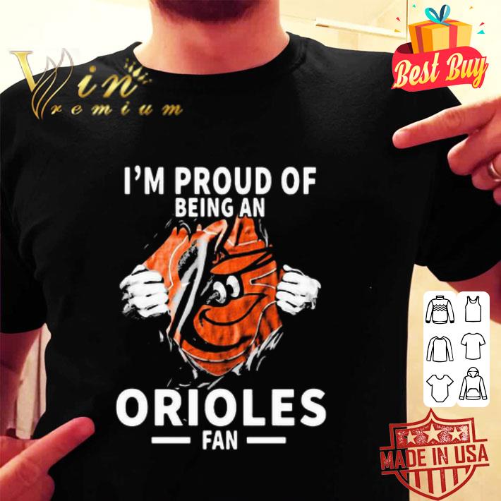 I’m Proud Of Being A Baltimore Orioles Fan shirt