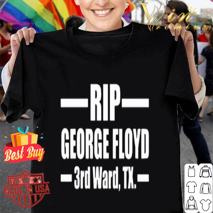 Rip George Floyd 3rd Ward TX shirt