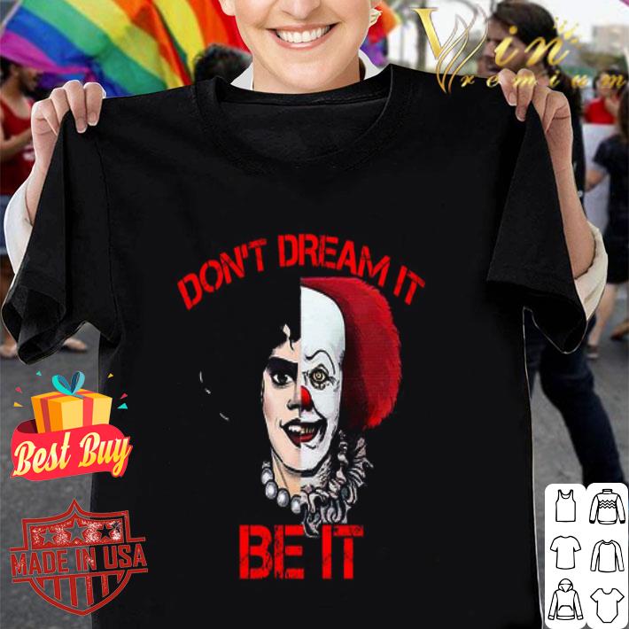 Frank N. Furter and Pennywise Don’t dream IT Be IT shirt