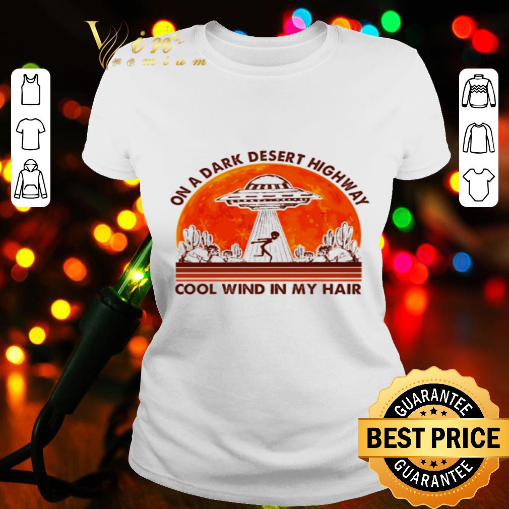 Area 51 On a dark desert highway cool wind in my hair sunset shirt