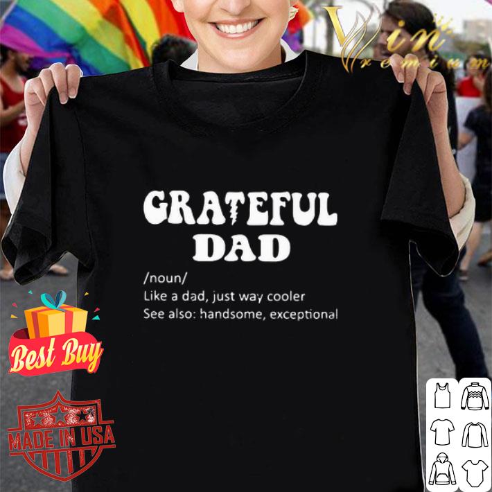 Grateful Dad Noun Like A Dad Just Way Cooler Father's Day shirt