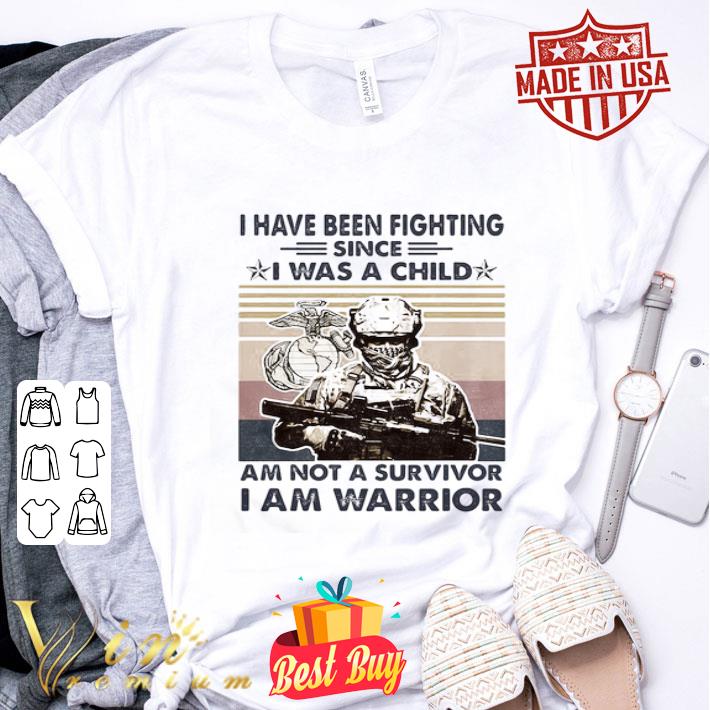 US Marines Veteran I Have Been Fighting Since I Was A Child Vintage shirt