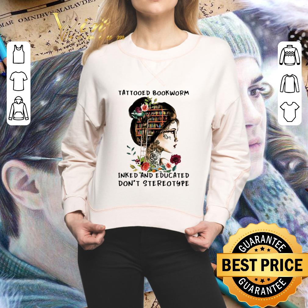 Book Girl Tattooed Bookworm Inked And Educated Don’t Stereotype Flower shirt 2