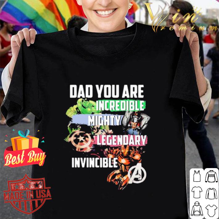 Dad You Are Hulk Incredible America Captain Mighty Legendary Iron Man Invincible shirt