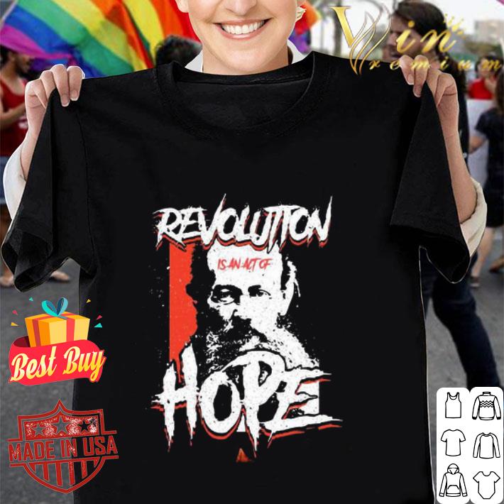 Pyotr Alekseyevich Kropotkin Revolution Is Act Of Hope shirt