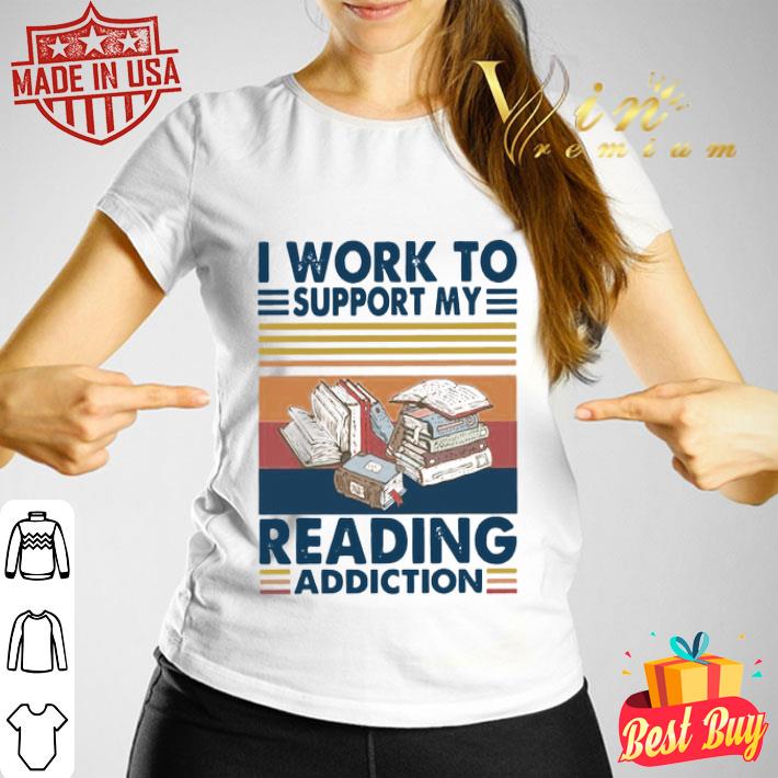Vintage I Work To Support My Reading Addiction shirt