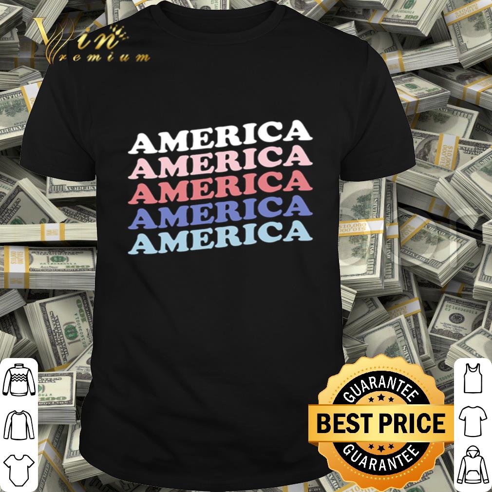 America America America America 4th of july shirt