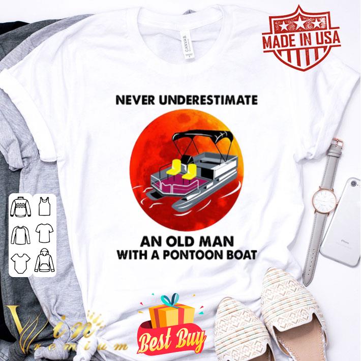 Never Underestimate An Old Man With A Pontoon Boat Sunset shirt