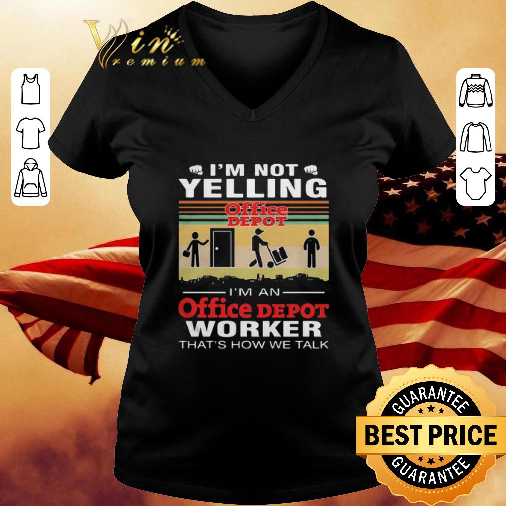 I’m Not Yelling I’m A Office Depot Worker That’s How We Talk Vintage shirt 3