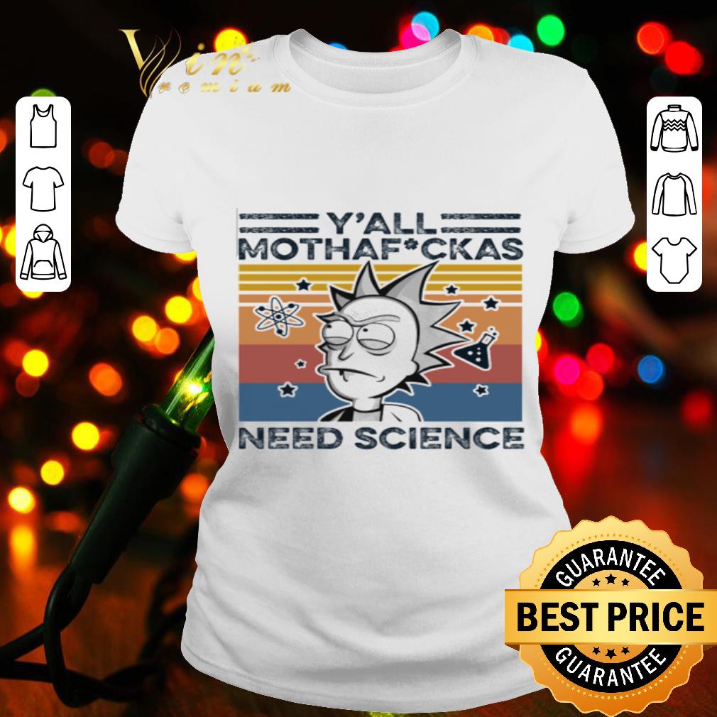 Rick Sanchez Y’all Mothfuckas Need Science Vintage shirt