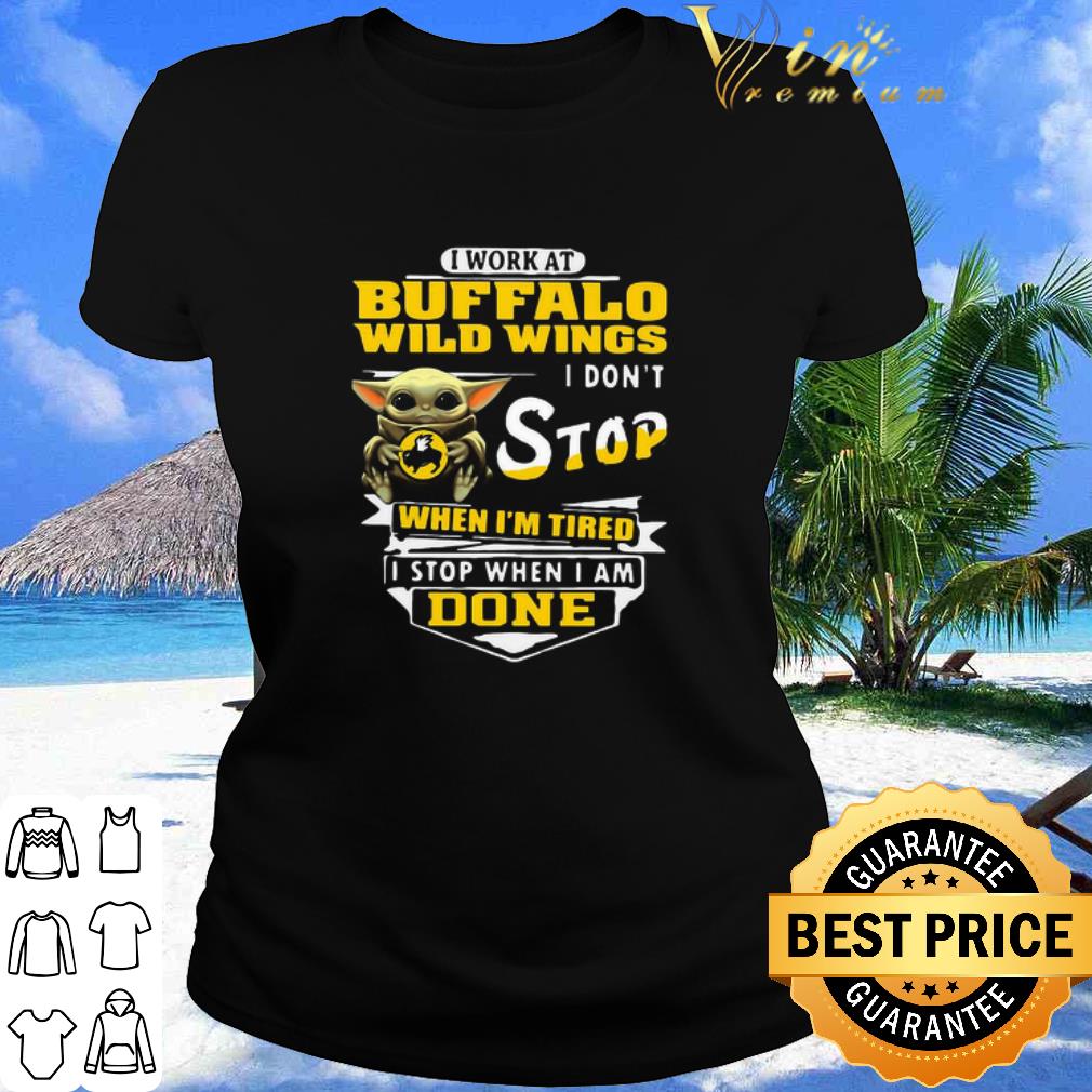 Premium Star Wars Baby Yoda I Work At Buffalo Wild Wings I Don’t Stop shirt Premium Star Wars Baby Yoda I Work At Buffalo Wild Wings I Don’t Stop shirt 2