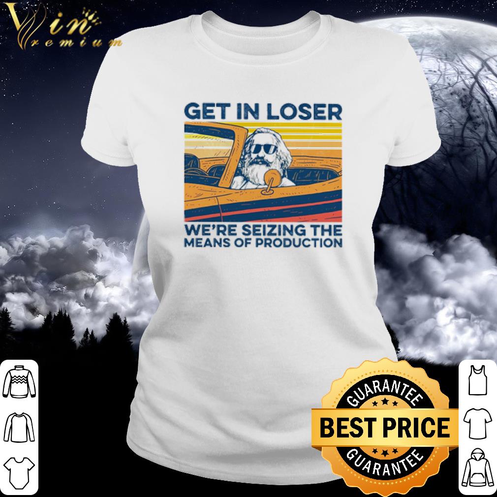 Best Vintage Science Get In Loser We’re Seizing The Means Of Production shirt 3