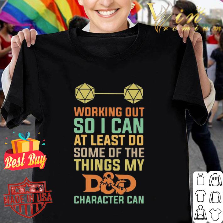 Working Out So I Can At Least Do Some Of The Things My D And D Character Can shirt