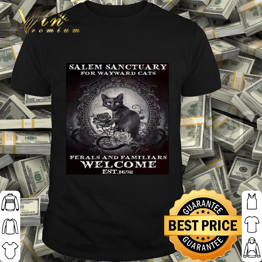 Salem Sanctuary For Wayward Black Cats Ferals And Familiars Welcome shirt